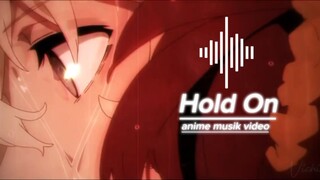 Hold On [ nikmati musiknya dengan alur video yang nyaman ]