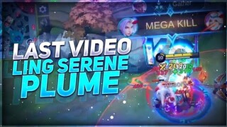 LAST VIDEO LING SERENE PLUME - MLBB