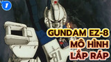 [Lắp ráp mô hình] Gương mặt Gundam nhưng không là Gundam! Chế tạo EZ-8!_1