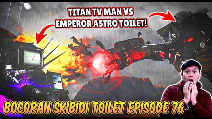 BOCORAN TERBARU & TANGGAL RILIS EPISODE 76 SKIBIDI TOILET! TITAN TV MAN VS EMPEROR ASTRO TOILET!