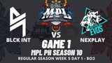 GAME 1: BLCK INT vs. NEXPLAY | MPL-PH SEASON 10 Week 5 Day 1 | Watch Party