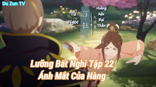 Lưỡng Bất Nghi Tập 22-Ánh Mắt Của Nàng