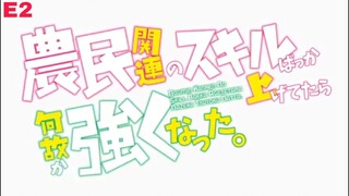 E2- Noumin Kanren no Skill bakka Agetetara Nazeka Tsuyoku Natta [subtitle indonesia]