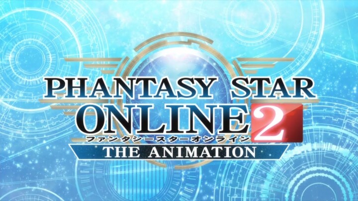 Phantasy Star Online 2 The Animation - Opening