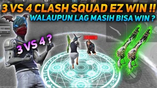 3 VS 4 CLASH SQUAD EZ WIN !! WALAUPUN LAG MASIH BISA WIN??