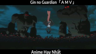 Gin no Guardian「ＡＭＶ」Hay Nhất