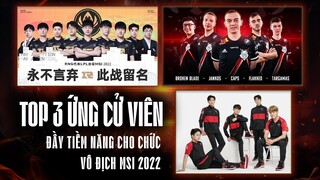 TOP 3 ỨNG CỬ VIÊN ĐẦY TIỀM NĂNG CHO CHỨC VÔ ĐỊCH MSI 2022