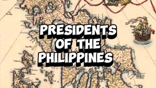 PRESIDENTS OF THE PHILIPPINES