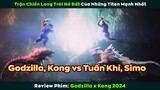 [Review Phim] Godzilla cùng KingKong vs Tuấn Khỉ và Titan Cổ Đại