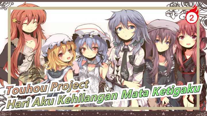 Touhou Project | Hari Aku Kehilangan Mata Ketigaku [Sangat Direkomendasikan!]_2