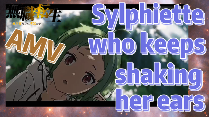 [Mushoku Tensei]  AMV | Sylphiette who keeps shaking her ears