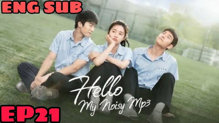 HELLO, MY NOISY MP3 EPISODE 21 ENG SUB