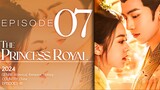 🇨🇳EP7 The Princess Royal (2024)