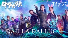 Đấu La Đại Lục - Tập 37 | Vietsub