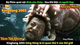 phim quái vật phiêu lưu hay nhất - review phim king kong 2005