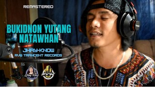 BUKIDNON YUTANG NATAWHAN  - JHAY-KNOW | RVW