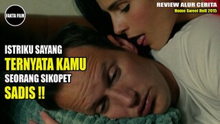 BEGINI JADINYA KALAU PUNYA ISTRI SEORANG SIKOPET !! Alur Cerita Film Home Sweet Hell 2015