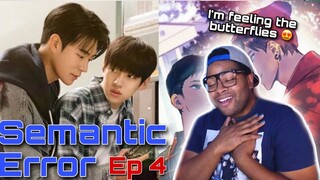 I’m Feeling All The Butterlies 😍 | Semantic Error 시맨틱 에러 (BL) - Episode 4 | REACTION