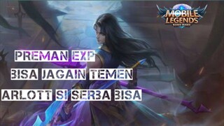 ARLOTT PREMAN EXP YANG SERBA BISA COCOK BUAT BANTU TEAMFIGHT ATAU PUSHLANE || MOBILE LEGEND