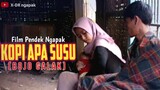 KOPI APA SUSU - Bojo Galak ǁ Film Pendek Ngapak Banyumas