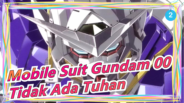 [Mobile Suit Gundam 00] Tidak Ada Tuhan Di Dunia Ini_2