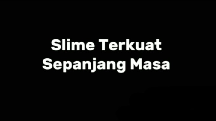 Slime Terkuat Sepanjang Masa