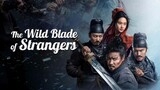 🇨🇳🎬 THE WILD BLADE OF STRANGERS (2024) Eng.Sub FULL MOVIE