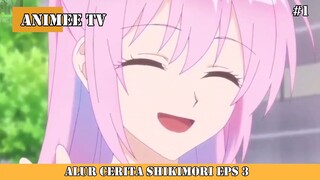 ALUR CERITA SHIKIMORI EPS 3 #1