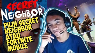 Pilih Secret Neighbor Atau Fortnite Mobile