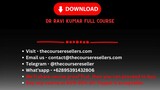Dr Ravi Kumar Full Course