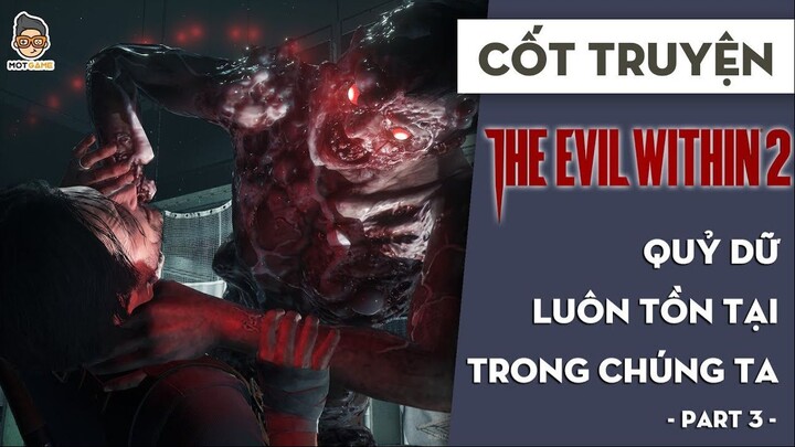 CỐT TRUYỆN The Evil Within 2: P3 Quỷ dữ luôn tồn tại trong chúng ta