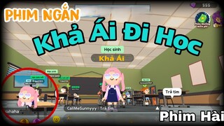 PLAY TOGETHER | KHI KHẢ ÁI ĐI HỌC , PHIM NGẮN HÀI HƯỚC VỀ KHẢ ÁI | PLAY TOGETHER 2021