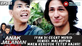 IYAN DI CEGAT MURID SENSEI, WALAUPUN MAEN KEROYOK TETEP HAJAR! - ANAK JALANAN 81