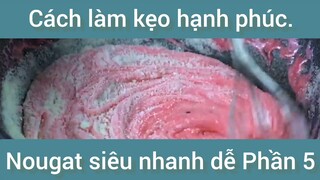 Cách làm kẹo hạnh phúc Nougat siêu nhanh dễ phần 5