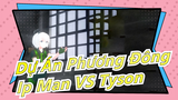 [Dự Án Phương Đông MMD] Ip Man VS Tyson_A
