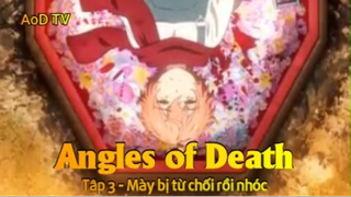 Angles of Death Tập 3 - Mày bị từ chối rồi nhóc