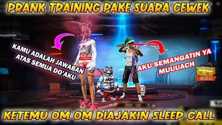 PRANK TRAINING PAKE SUARA CEWEK KETEMU OM OM NGAJAKIN SLEEP CALL , COGAN FF BUAYA TRAINING