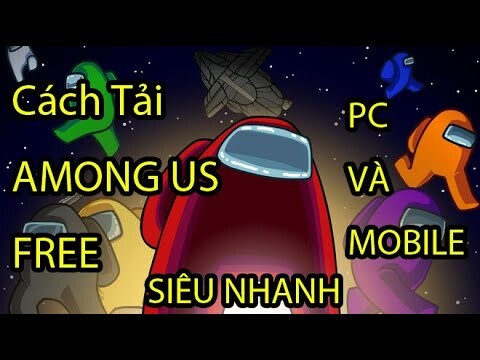 Cách Tải Among Us miễn phí trên PC và Mobile - Download Among Us For Free PC