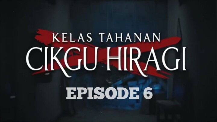 EPS 06 || KELAS TAHANAN CIKGU HIRAGI (2024)