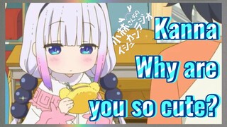 Kanna Why are you so cute?