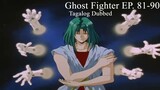 Ghost Fighter [TAGALOG] EP. 81-90
