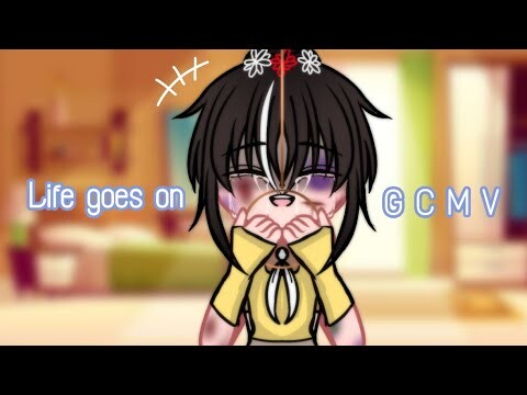 ||~life goes on GCMV~||