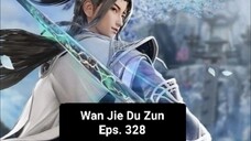 Wan Jie Du Zun episode 328 sub indo