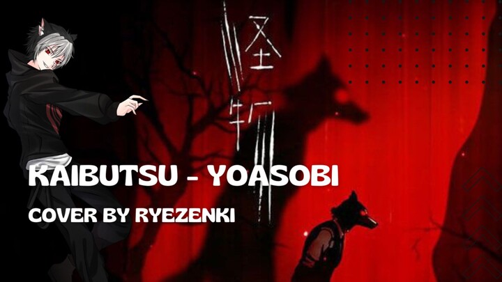 YOASOBI KAIBUTSU COVER BY RYEZENKI