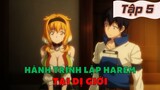 Tóm Tắt Anime: " Tôi Thăm Ngàn Kiếm Tiền Mua Gái Lập Harem Ở Dị Giới " | Tập 5