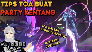 TOA RESET NIH TIPS BUAT PARTY KENTANG 18 STARS WUTHERING WAVES