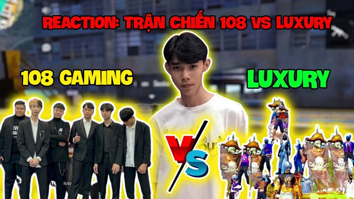 [FreeFire] Reaction: Trận Chiến 108 Vs Luxury Đầy Cảm Xúc