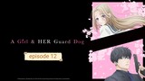 a girl & her guard dog episode 12