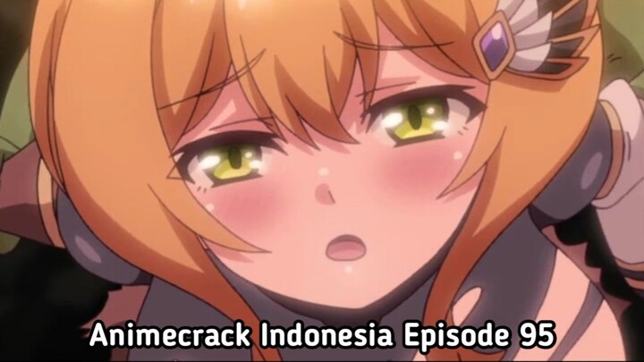 Animecrack Indonesia Episode 95 - Aku udh ga tahan, aku udh basah