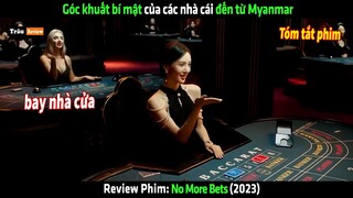 Góc khuất bí mật của các nhà cái đến từ Myanmar - tóm tắt phim No More Bets